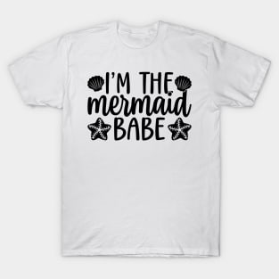 I Am The Mermaid Babe T-Shirt